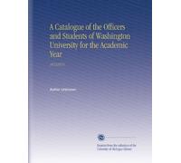 A Catalogue of the Officers and Students of Washington University for the Academic Year: 18731874