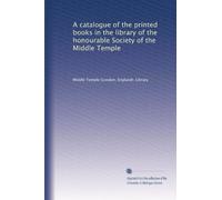 A catalogue of the printed books in the library of the honourable Society of the Middle Temple: Volume 2