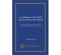 A catalogue of the shells of Great Britain & Ireland: named after "British mollusca" [i.e. "A history of British mollusca, and their shells"]
