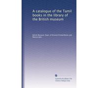 A catalogue of the Tamil books in the library of the British museum: Volume 2