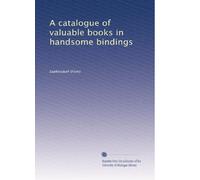 A catalogue of valuable books in handsome bindings