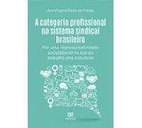 A Categoria Profissional No Sistema Sindical Brasileiro (ebook)