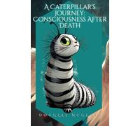 A Caterpillar's Journey: Consciousness After Death