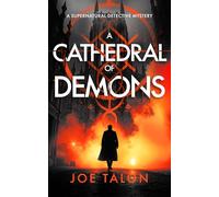 A Cathedral of Demons: A Supernatural Detective Thriller of Demons, Cults, and Dark Magic: 3 (Griffin Woodbury Supernatural Detective)