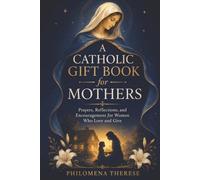A Catholic Gift Book for Mothers LARGE PRINT: Prayers, Reflections, and Encouragement for Women Who Love and Give