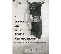A Catholic Kid from a Jewish Neighborhood: Snapshots of a Jersey Childhood