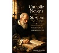 A Catholic Novena to St. Albert the Great: Nine Days of Prayer with the Patron of Scientists, Students, and Seekers of Truth