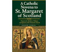 A Catholic Novena to St. Margaret of Scotland: Prayers for Mothers, Widows, and Queens of the Domestic Church