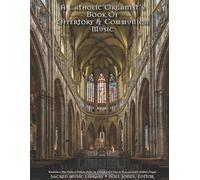 A Catholic Organist's Book of Offertory & Communion Music