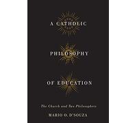 A Catholic Philosophy of Education: The Church and Two Philosophers