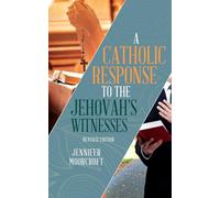 A Catholic Response to the Jehovah's Witnesses: Revised Edition