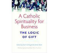 A Catholic Spirituality for Business: The Logic of Gift