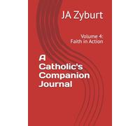 A Catholic's Companion Journal: Volume 4: Faith in Action