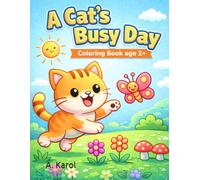 A Cats Busy Day | Coloring Book for toddlers age 2+: Cute & Easy Cat Coloring Pages for Toddlers Ages 2-4 | Big Simple Designs | 30 Fun Daily ... (Ausmalbilder für Kleinkinder ab 2 Jahre)