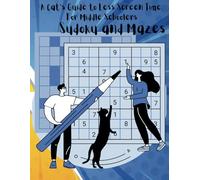 A Cat's Guide to Less Screen Time, for Middle Schoolers: Sudoku and Mazes