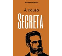 A causa secreta: Contos de Machado de Assis