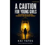 A Caution for Young Girls: The Hidden Cost of Silence, Friendship, and Becoming Yourself