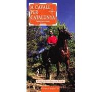 A Cavall Per Catalunya: Equitacio Per A Tothom: 20 Rutes