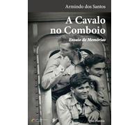A Cavalo no Comboio - Ensaio de Memórias