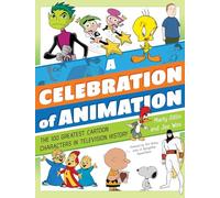 A Celebration of Animation: The 100 Greatest Cartoon Characters in Television History
