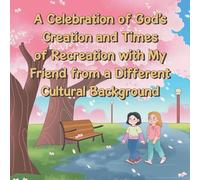 A Celebration of God's Creation and Times of Recreation with My Friend from a Different Cultural Background