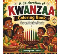A Celebration of Kwanzaa: A Kwanzaa Coloring Book Celebrating Culture, Community, and Traditions