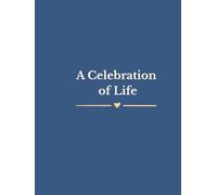 A Celebration of Life: "A Celebration of Life" Funeral Guest Book, Memorial Guest Book, Condolence Book, Remembrance Book for Funerals or Wake, Memorial Service Guest Book. 8.5" x 11"