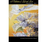 A Celebration of Life and Love: A Retrospective from a dreamer: Volume 1