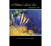 A Celebration of Life and Love: A Retrospective from a dreamer: Volume 2