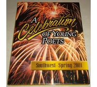 A Celebration of Young Poets ~ Southwest Spring 2001 (An Anthology compiled by Creative Communications, Inc., Southwest ~ Spring 2001)
