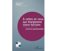 À celles et ceux qui élargissent notre horizon: Lectures psychosociales (Savoir Et Formation)