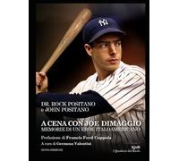 A cena con Joe DiMaggio: Memorie di un eroe italoamericano (Scritture e Visioni a cura di Stefano Donno per iQdB edizioni)