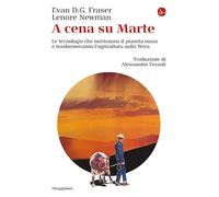 A cena su Marte. Le tecnologie che nutriranno il pianeta rosso e trasformeranno l'agricoltura sulla Terra (La cultura)