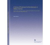 A Census of Pensioners for Revolutionary or Military Services: With Their Names, Ages, Places of Residence, as Returned by the Marshals of the Several ... Under the Act for Taking the Sixth Census.