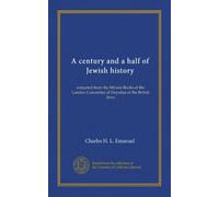 A century and a half of Jewish history : extracted from the Minute Books of the London Committee of Deputies of the British Jews