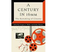 A Century in 16mm: The Remaking of Cinema
