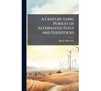 A Century Long Pursuit of Alternative Fuels and Feedstocks