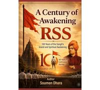 A Century of Awakening : RSS: 100 Years of the Sangh’s Grand and Spiritual Awakening