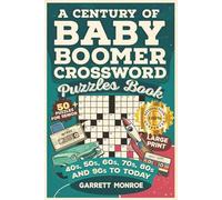 A Century of Baby Boomer Crossword Puzzles Book: Large Print Crossword Puzzles for Seniors - Brain-Boosting Fun from the 1940s to 1990s: Music, Movies, TV, History, Pop Culture & More