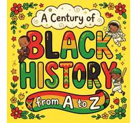 A Century of Black History from A to Z: Centennial Celebration With Rhyming ABC Coloring Pages for Kids