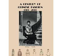 A Century of Chinese Fashion: 1900-2000