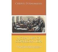 A Century of Consecration: A Collection of Sermons Preached at the Consecration, Commissioning or Installation of Deaconesses