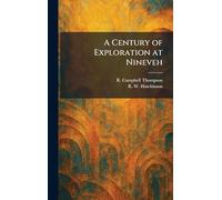 A Century of Exploration at Nineveh