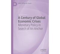 A Century of Global Economic Crises: Monetary Policy in Search of An Anchor