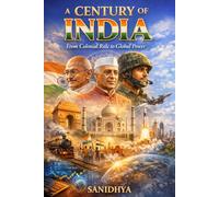 A Century of India: The Journey of a Nation (1925-2025)