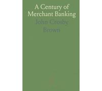 A Century of Merchant Banking: The rise of Brown Brothers and its international network across three centuries
