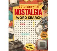 A Century of Nostalgia Large Print Word Search: 100 Retro Word Search Puzzles for Adults & Seniors Inspired by the 1950s-1990s to Recall Memories, Improve Focus, and Relax (Classic Gifts)