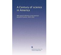 A Century of science in America: With special reference to the American journal of science, 1818-1918: Volume 2