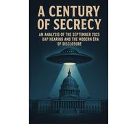 A Century of Secrecy: An Analysis of the September 2025 UAP Hearing and the Modern Era of Disclosure