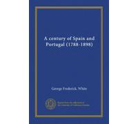 A century of Spain and Portugal (1788-1898)